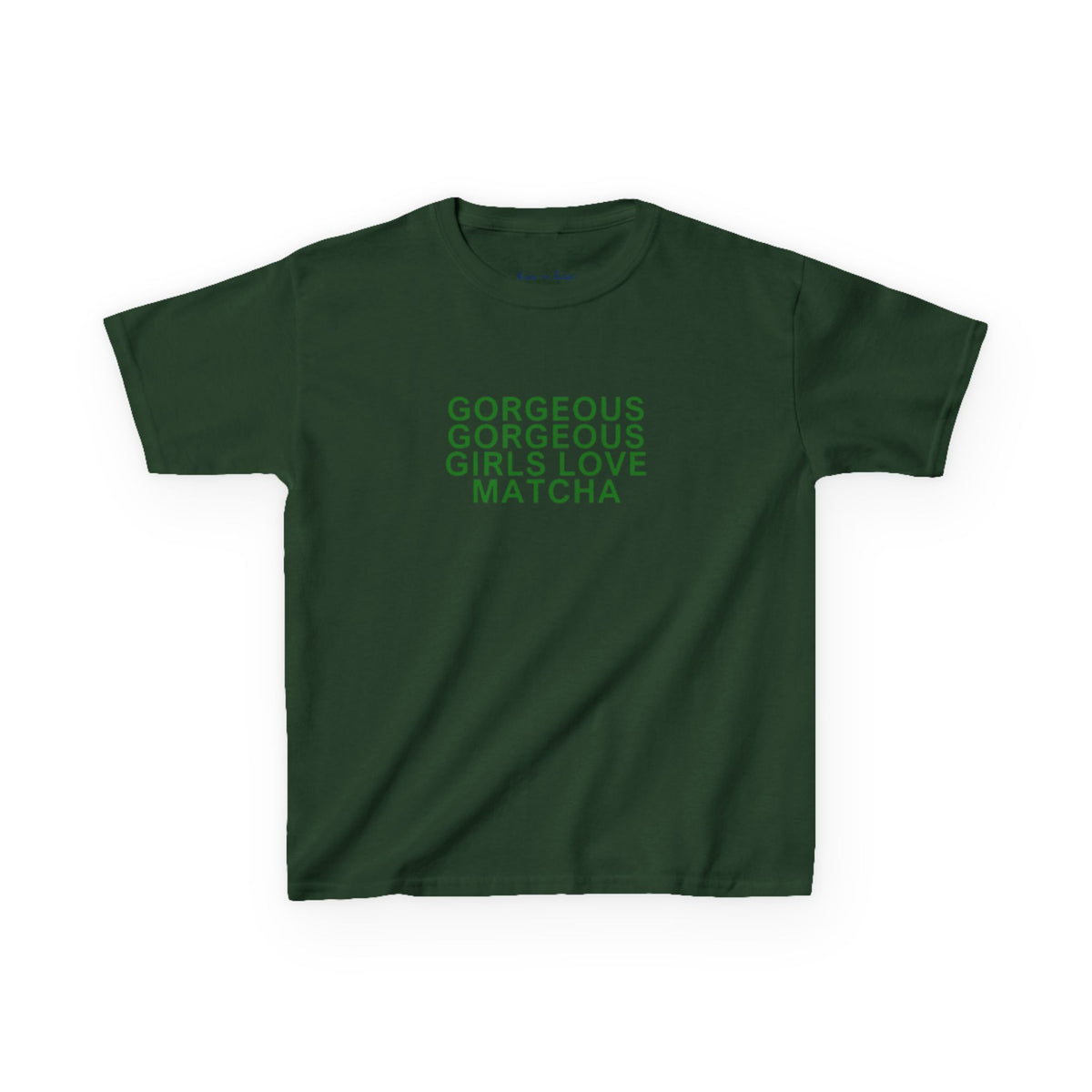 A dark green short-sleeve t-shirt with the phrase 'GORGEOUS GIRLS LOVE MATCHA' printed in a lighter green stacked font on the chest, displayed against a plain white background.